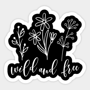 Wild flowers design with wild and free saying Sticker
